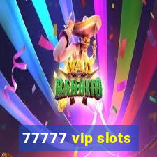 77777 vip slots